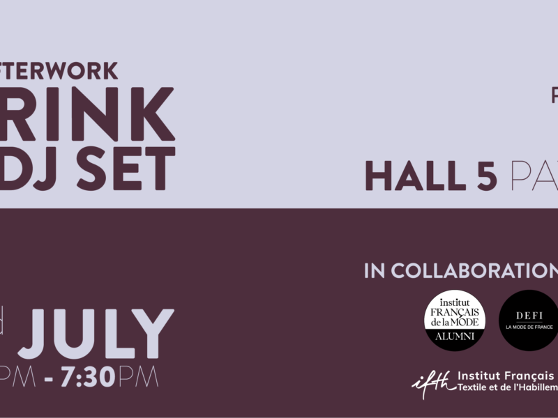 Participez à l’afterwork du DEFI, de l’IFTH et de l’IFM Alumni au salon Première Vision